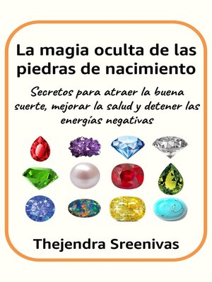 cover image of La magia oculta de las piedras de nacimiento--Secretos para atraer la buena suerte, mejorar la salud y detener las energías negativas